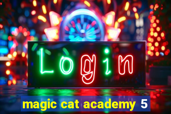 magic cat academy 5